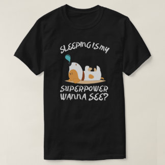 Schlafen ist meine Superkraft T-Shirt