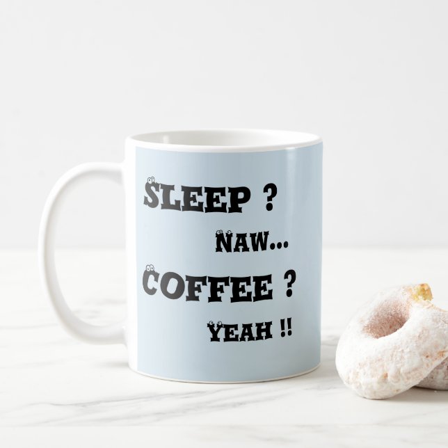 Schlafen? Naw - Kaffee? Ja Kaffeetasse (Mit Donut)