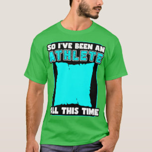 Schlafen so ich war die ganze Zeit ein Athlet T-Shirt