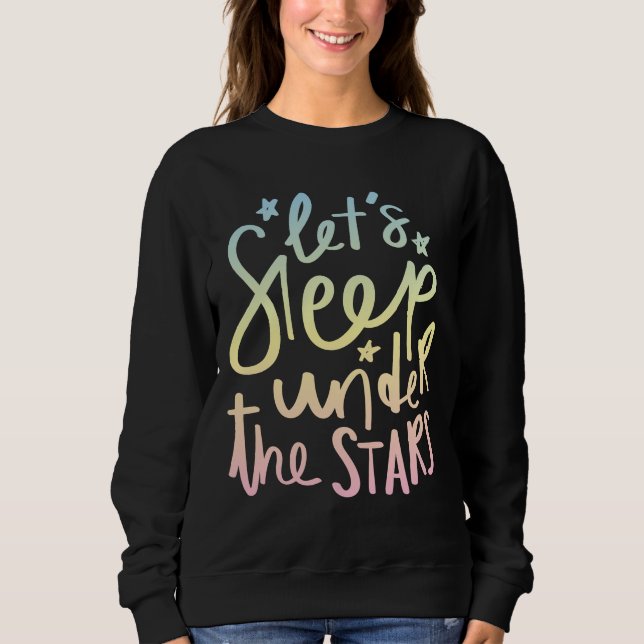 Schlafen wir unter den Sternen! Sweatshirt (Vorderseite)