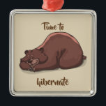 Schlafenbärn-Zeit Winterschlaf zu halten Ornament Aus Metall<br><div class="desc">Ein reizendes digitales Zeichnen eines Schlafenbären und der Wörter "Zeit Winterschlaf zu halten"</div>