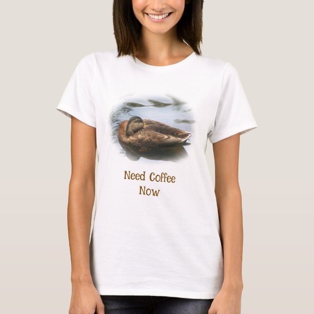 Schlafente braucht jetzt Kaffee Lustig  T-Shirt (Vorderseite)