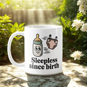 Schlaflos seit der Geburt Baby-Lebenshumor Kaffeetasse