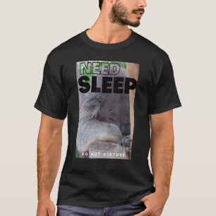 Schlafplätze benötigen Koalaf nicht für Schlafen g T-Shirt