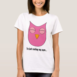 Schläfrige Eule - "ich stehe gerade meine Augen " T-Shirt