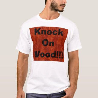 Schlag auf Holz!!! T-Shirt