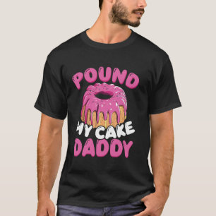 Schlag meinen Kuchen Daddy T-Shirt