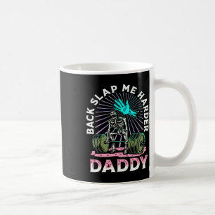 Schlag mich härter auf den Rücken, Daddy Gewichthe Kaffeetasse