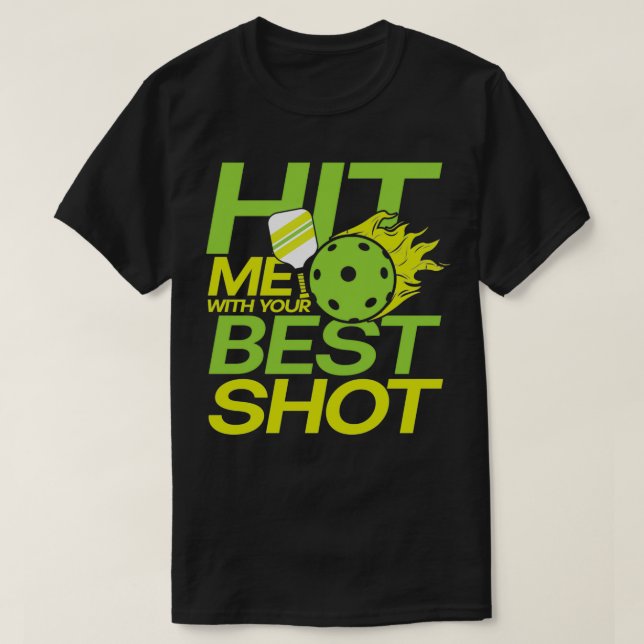 Schlag mich mit deinem besten Schuss für einen Pic T-Shirt (Design vorne)