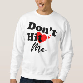 Schlag mich nicht an sweatshirt