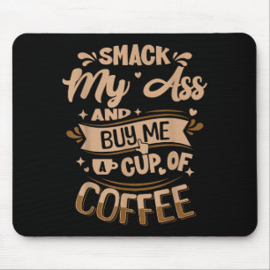 Schlag mich und kauf mir einen Kaffee Mousepad