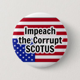 Schlagen Sie den korrupten SCOTUS ein Button
