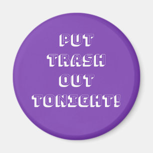Schlagen Sie heute Abend den Müll raus! Magnet