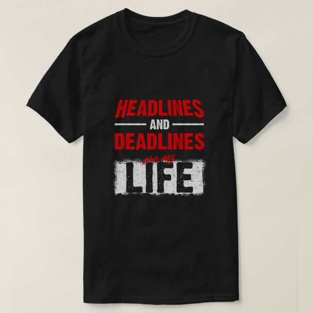 Schlagzeilen und Fristen sind mein Lebensjournalis T-Shirt (Design vorne)