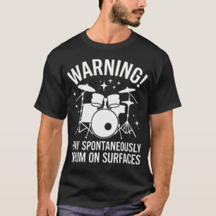 Schlagzeuger Warnung Kann Spontan Auf Oberflächen  T-Shirt