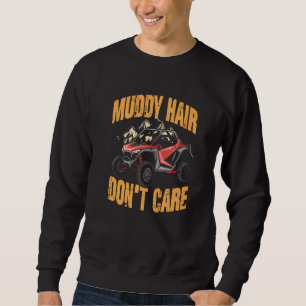 Schlammige Haare, ist egal, UTV SxS Geländewagen A Sweatshirt