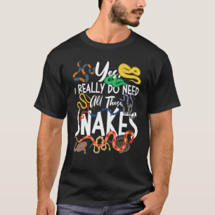 Schlange Schlange Ja, ich brauche wirklich alle di T-Shirt