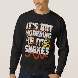 Schlangenschlange Es ist nicht zu horten, wenn es Sweatshirt
