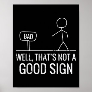 Schlecht, nicht gut signiertes lustiges Sprichwort Poster
