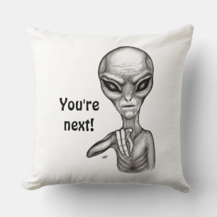Schlechte Alien, Sie sind als Nächstes dran! Kissen
