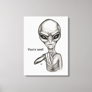 Schlechte Alien, Sie sind als Nächstes dran! Leinwanddruck