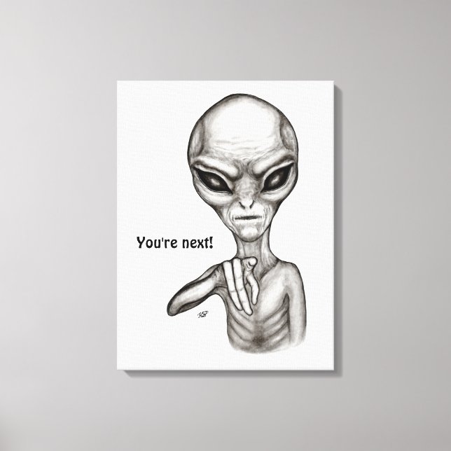 Schlechte Alien, Sie sind als Nächstes dran! Leinwanddruck (Vorderseite)