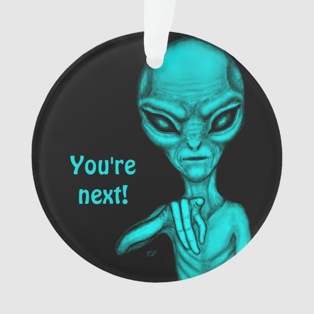 Schlechte Alien, Sie sind als Nächstes dran! Ornament (Vorderseite)