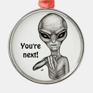 Schlechte Alien, Sie sind als Nächstes dran! Ornament Aus Metall