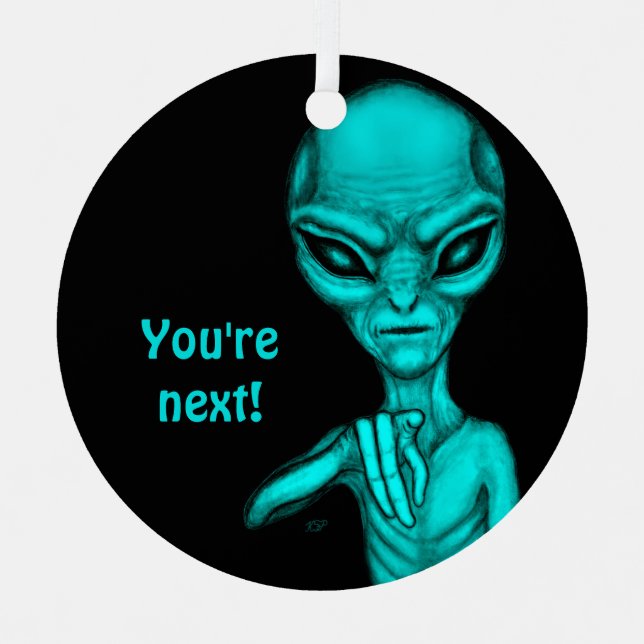 Schlechte Alien, Sie sind als Nächstes dran! Ornament Aus Metall (Vorderseite)