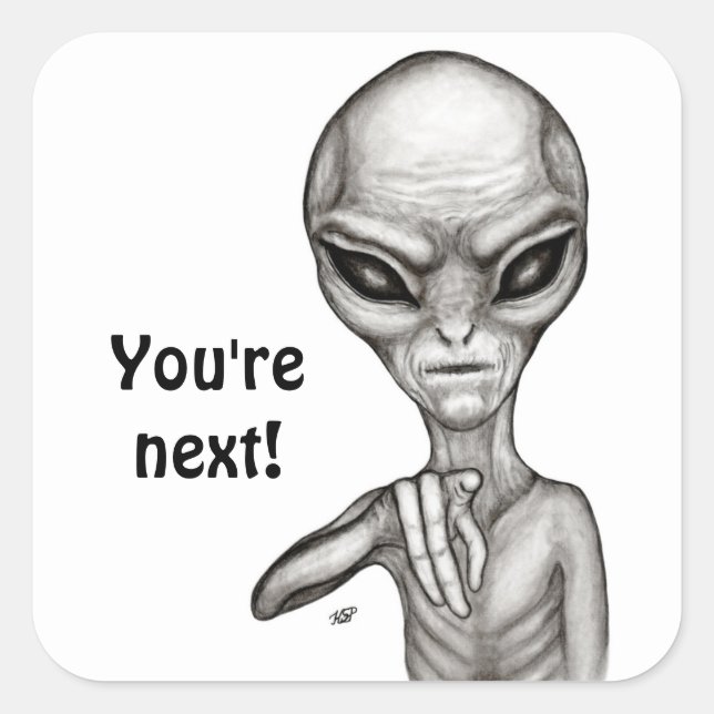 Schlechte Alien, Sie sind als Nächstes dran! Quadratischer Aufkleber (Vorderseite)