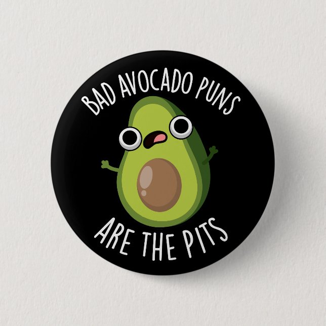 Schlechte Avocado Puns sind die Gruben Früchte Pun Button (Vorderseite)