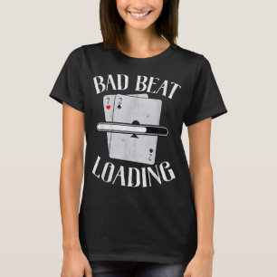 Schlechte Beat Ladung Texas Holdem Casino Lustiges T-Shirt