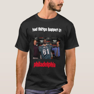 Schlechte Dinge in Philadelphia T-Shirt