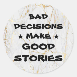 SCHLECHTE ENTSCHEIDUNGEN anpassen MACHT GUTE STORI Runder Aufkleber