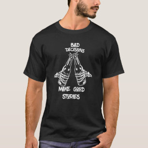 Schlechte Entscheidungen Großartige Geschichten Sk T-Shirt
