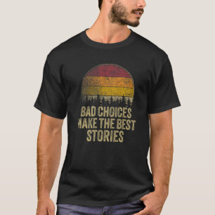 Schlechte Entscheidungen machen das beste Sprichwo T-Shirt