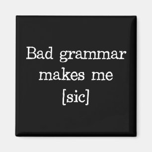 Schlechte Grammatik macht mich [sic] Magnet