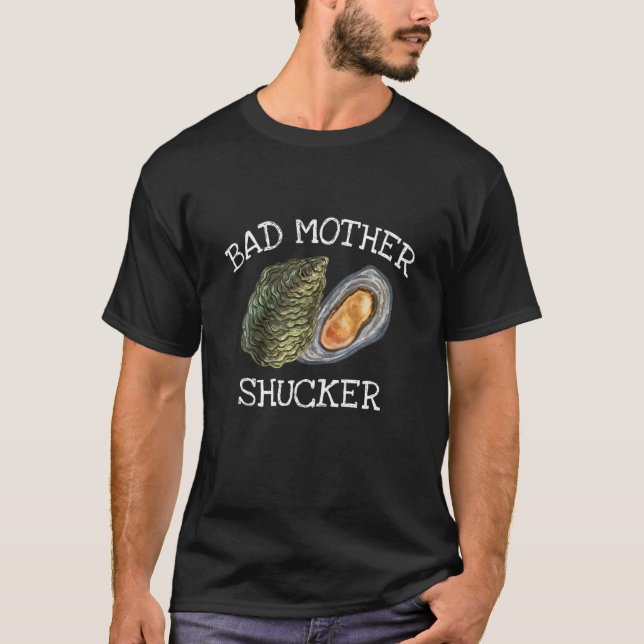 Schlechte Mutter Shucker Oyster Shucken Spaß Zitat T-Shirt (Vorderseite)