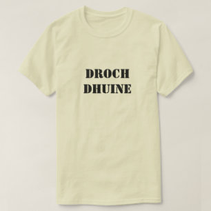 Schlechte Person im schottischen Gälischen Droch-D T-Shirt