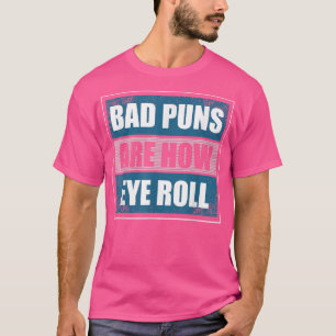 Schlechte Puns sind, wie die Augen rollen - der lu T-Shirt
