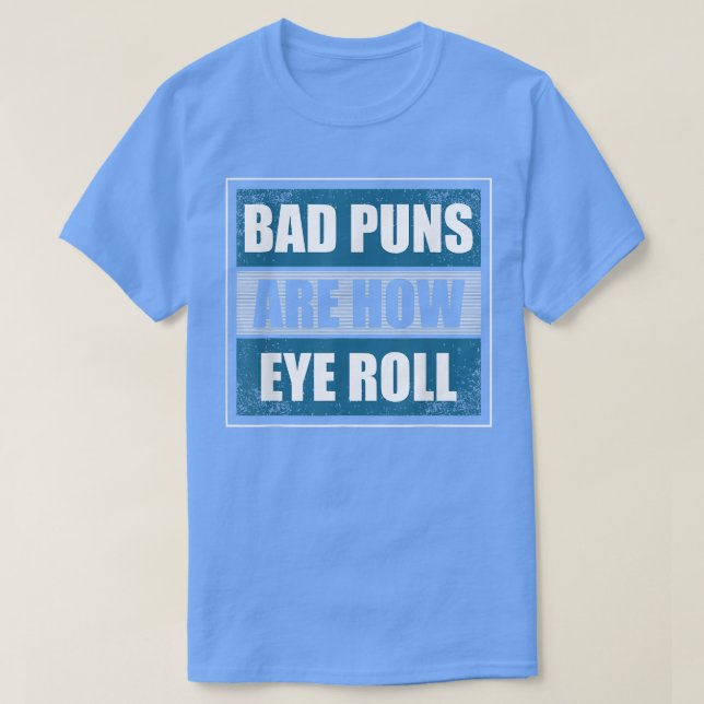 Schlechte Puns sind, wie die Augen rollen - der lu T-Shirt (Design vorne)
