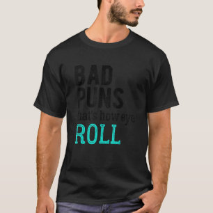Schlechte Schlaglöcher, so rollen die Augen T-Shirt