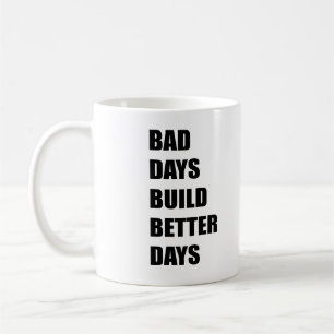 Schlechte Tage besserer Tage Kaffeetasse
