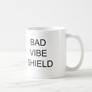 SCHLECHTE VIBE-SCHILD-TASSE TASSE