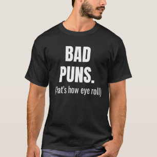 Schlechte Witze Deshalb Rolle Ich Mit Den Augen S T-Shirt