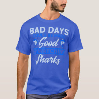 Schlechte Zeiten gut, wenn wir Haie beobachten T-Shirt