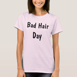 Schlechter Haar-TagesT - Shirt