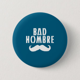 Schlechter Hombre mit Schnurrbart Lustiger Trump Button