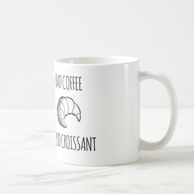 Schlechter Kaffee/gute Hörnchen-Tasse Tasse (Rechts)