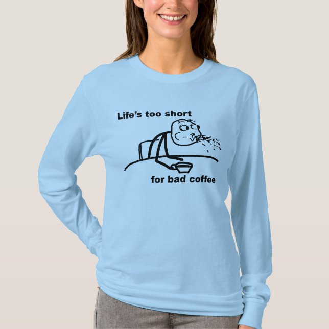 Schlechter Kaffee T-Shirt (Vorderseite)